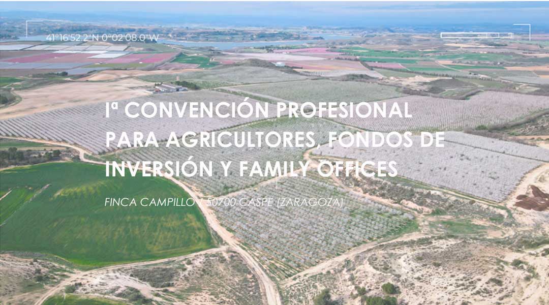 Iª Convención Profesional para Agricultores, Fondos de Inversión y Family Offices